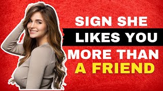Signs She Likes You More Than a Friend,