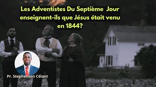 Les Adventistes Enseignent-ils que Jesus Etait Venu En 1844?