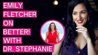 Emily Fletcher — Better! with Dr. Stephanie Estima - 034