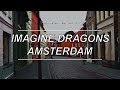 Amsterdam - Imagine Dragons (Lyrics)