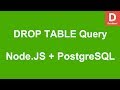 Node.JS How to DROP TABLE query in PostgreSQL Database