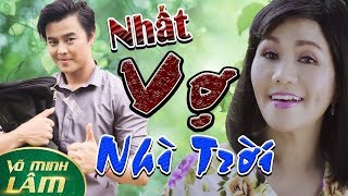 Liên Khúc NHẤT VỢ NHÌ TRỜI #1  || Võ Minh Lâm ft. Ngọc Huyền