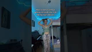 How to dance without getting harassed by men tiktok by skyaboveme