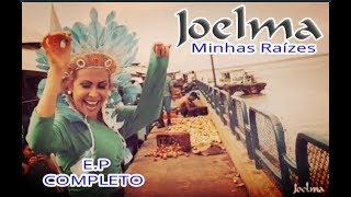 Joelma  E.P - RAÍZES - COMPLETO