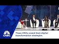 Three CEOs reveal their digital transformation strategies