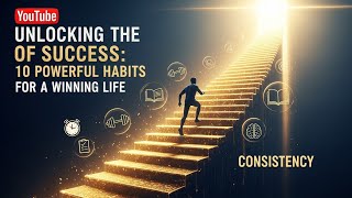 Unlocking the Secrets of Success: 10 Powerful Habits for a Winning Life