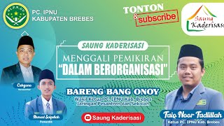 Menggali Pemikiran Dalam Berorganisasi (Rekan CAHYONO WK Jaringan sekolah dan pesantren)