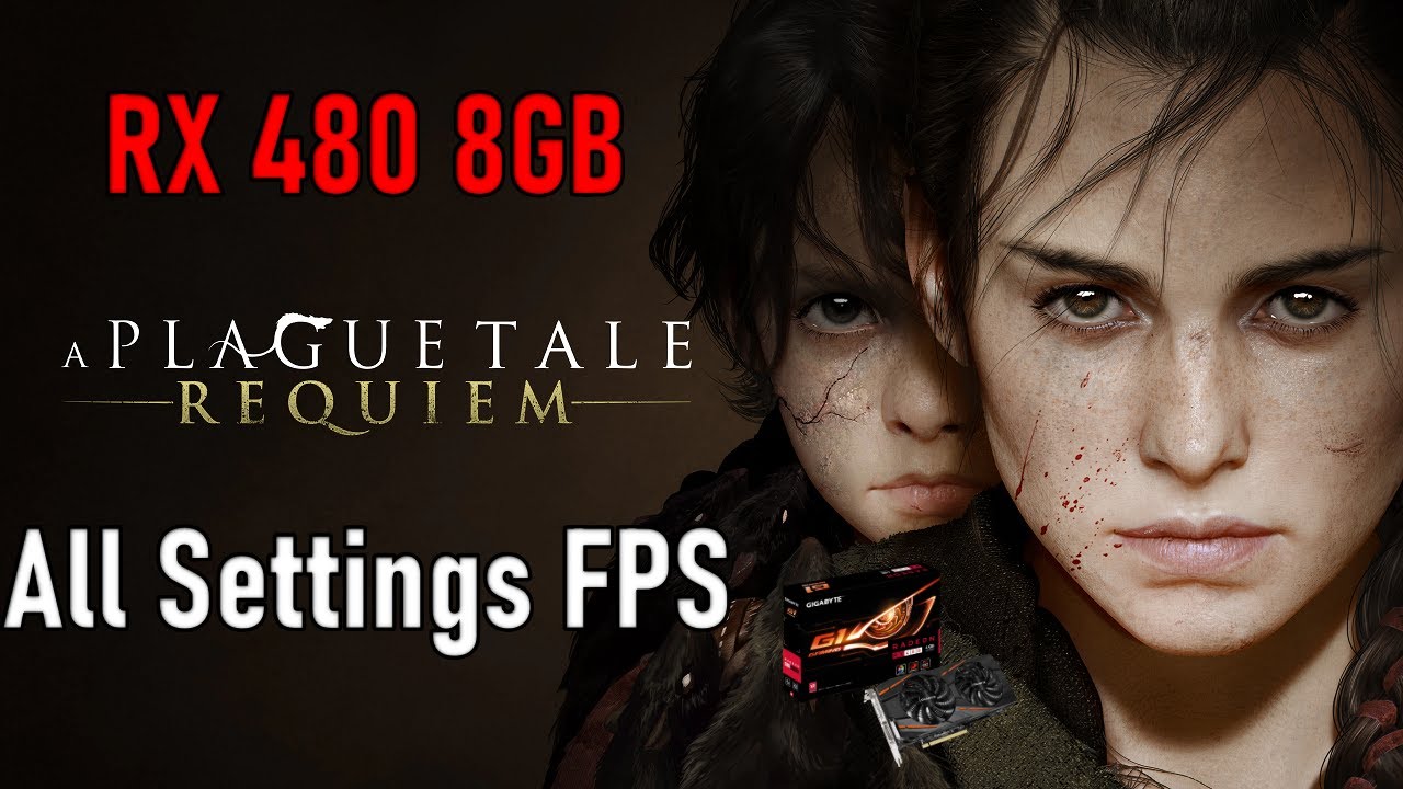 RX 480 8GB L A Plague Tale Requiem All Settings FPS 1080p-900p-720p ...