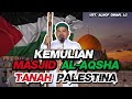 KEMULIAAN MASJID AL-AQSHA & TANAH PALESTINA - KHUTBAH JUM'AT UST. ALNOF DINAR