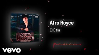 El Bala - Afro Royce (Audio)