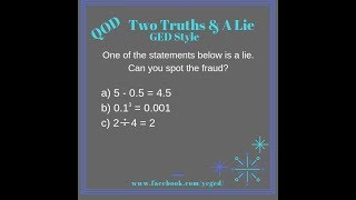 GED QOD: 2 Truths... Decimals