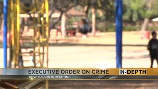 In-Depth: How Tucson is reacting to the executive order on crime