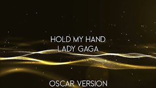 Lady Gaga - Hold My Hand (Oscar Version) (Lyric Video)