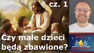 Czy małe dzieci będą zbawione? Cz. 1