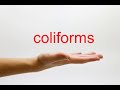 How to Pronounce coliforms - American English