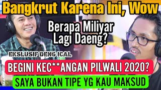 HAH, KAPOK⁉️BANGKRUT TAPI ENAK YAH, DENG ICAL; SAYA BONGKAR PILWALI 2020❌-Podcast Rijal