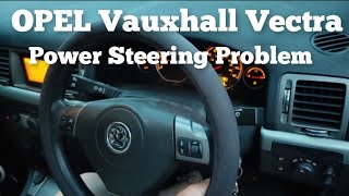 Power Steering Problem Vauxhall Vectra , Intermittent Notching heavy wheel problem Opel Vectra