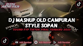 DJ MASHUP OLD CAMPURAN STYLE SOPAN MENGKANE V1!!SOUND JJ TIKTOK TERBARU 2024!!!