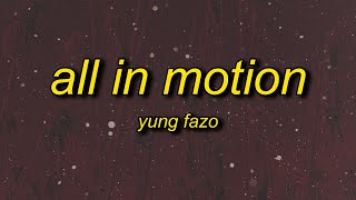 Yung Fazo - ALL IN MOTION (Lyrics)