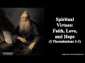 Spiritual Virtues: Faith, Love, and Hope (1 Thessalonians 1-3) - from www.HeartofAShepherd.com.