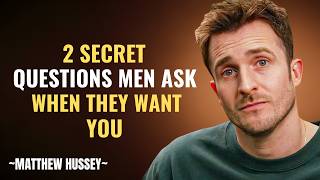When a Man Truly Desires You, He Asks These 2 Hidden Questions | Matthew Hussey