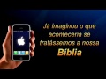 já imaginou o que aconteceria se tratássemos a nossa biblia como tratamos nosso celular