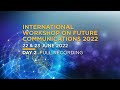 International Workshop on Future Communications 2022 | Day 2 (Recording)