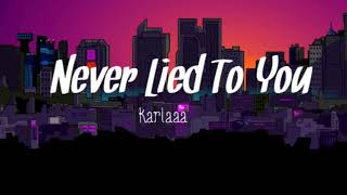 Karlaaa - Never Lied To You (lyrics)