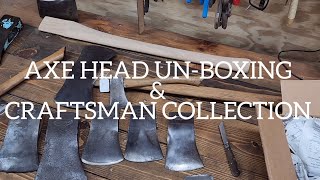 AXE HEAD UN-BOXING \u0026 CRAFTSMAN COLLECTION