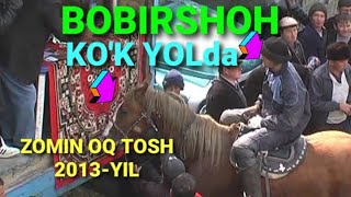 #BOBIRSHOH POLVON KO'K YOLDA QOYILLATIB MARRA QILDI,#XOLJIGIT AKANI TULPORI,#ZOMIN OQ TOSH 2013-YIL,