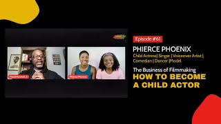 The Business of Filmmaking - How to Become a Child Actor -Phierce Phoenix
