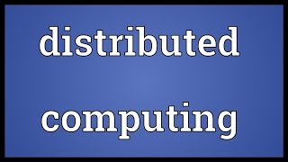 Distributed computing Meaning