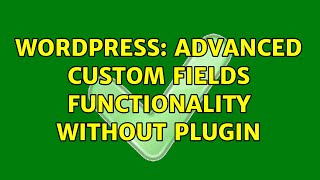 Wordpress: Advanced Custom Fields functionality without plugin