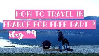 VLOG #9: HOW TO TRAVEL IN FRANCE FOR FREE PART 2!!