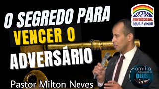 🔴O SEGREDO PARA VENCER O ADVERSÁRIO | PASTOR MILTON NEVES🔴