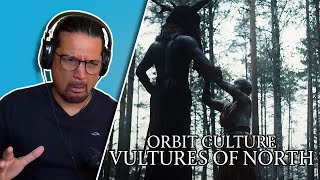 Beware The Vultures Of North | Orbit Culture REACTION