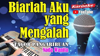 BIARLAH AKU YANG MENGALAH - Tagor Pangaribuan [ KARAOKE HD ] Nada Wanita