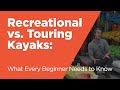 Recreational vs. Touring Kayaks: What Every Beginner Needs to Know