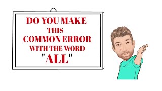 Do You Make this Common Error with the Word All - COMMON ERRORS (63) Animated English Tutor Nick P
