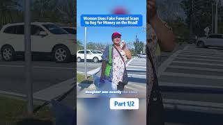Woman Uses Fake Funeral Scamto Beg for Money on the Road! Part1/2