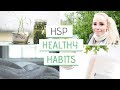 HEALTHY HABITS FOR HIGHLY SENSITIVE PEOPLE | HSP Part 2