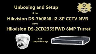 Unboxing and setup of Hikvision DS-7608NI-I2-8P NVR and DS-2CD2355FWD Cameras, plus Sample Footage