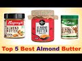 Top 5 Best Almond Butter in India 2020 with Price| Which Almond Butter is Best?