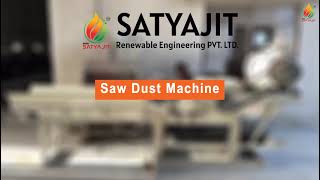 Sawdust Making machine || Biomass Pellet Machine || Satyajit Renewable Engineering Pvt. Ltd.