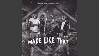 Made Like That (feat. BigBraBizzy)