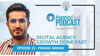 Pranav Adnani on Digital Agency Growth done FAST