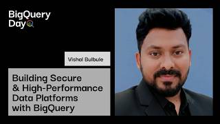 Designing Secure & High-Performance Data Architectures with Google BigQuery