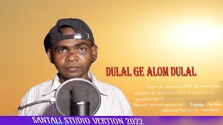 DULAL GE ALOM DULAL LA SANTALI VIDEO VERTION 2022