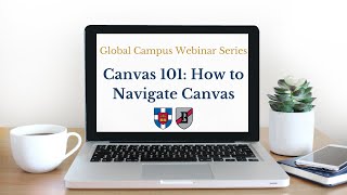 Global Campus Webinar Series | Canvas 101: How to Navigate Canvas