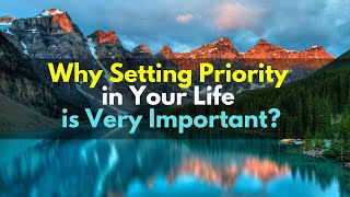 Why Setting Priority in Your Life is Very Important?